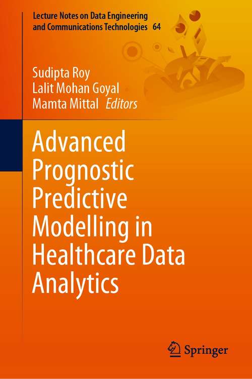 Book cover of Advanced Prognostic Predictive Modelling in Healthcare Data Analytics (1st ed. 2021) (Lecture Notes on Data Engineering and Communications Technologies #64)
