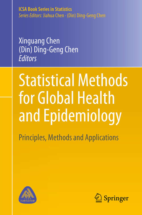 Book cover of Statistical Methods for Global Health and Epidemiology: Principles, Methods and Applications (1st ed. 2020) (ICSA Book Series in Statistics)