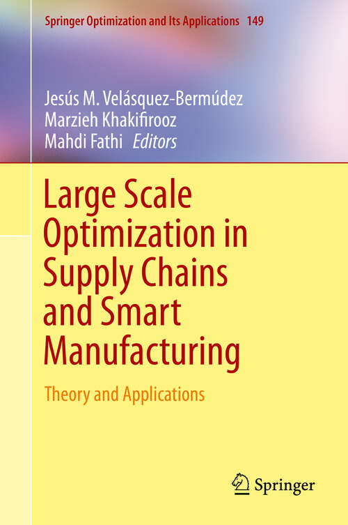 Book cover of Large Scale Optimization in Supply Chains and Smart Manufacturing: Theory and Applications (1st ed. 2019) (Springer Optimization and Its Applications #149)