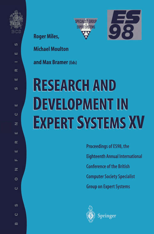 Book cover of Research and Development in Expert Systems XV: Proceedings of ES98, the Eighteenth Annual International Conference of the British Computer Society Specialist Group on Expert Systems, Cambridge, December 1998 (1999)