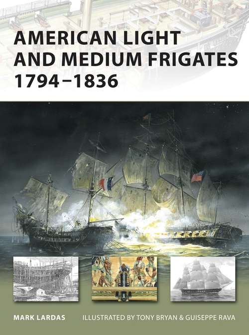 Book cover of American Light and Medium Frigates 1794–1836 (New Vanguard)