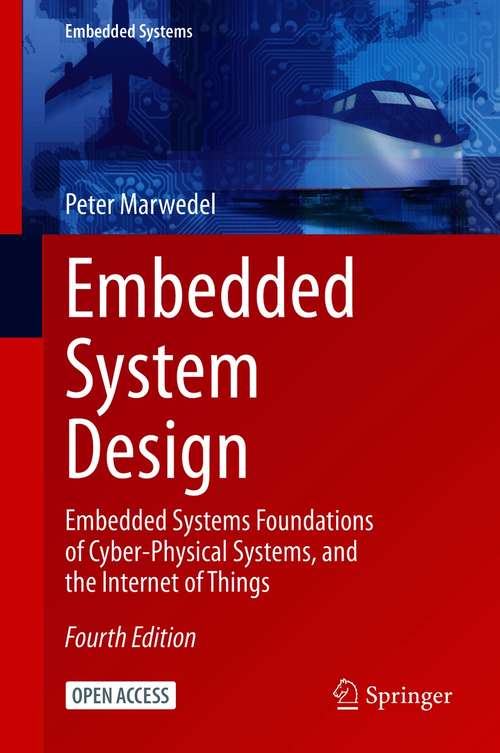 Book cover of Embedded System Design: Embedded Systems Foundations of Cyber-Physical Systems, and the Internet of Things (4th ed. 2021) (Embedded Systems)