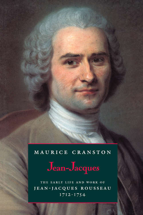 Book cover of Jean-Jacques: The Early Life and Work of Jean-Jacques Rousseau, 1712-1754