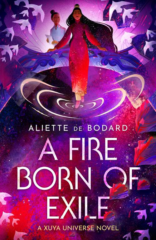 Book cover of A Fire Born of Exile: A Xuya Universe Novel