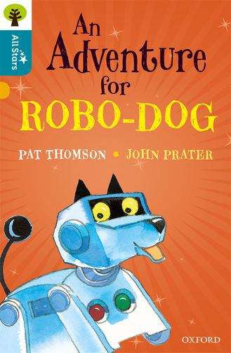 Book cover of Oxford Reading Tree, All Stars, Stage 9: An Adventure for Robo-dog (PDF)