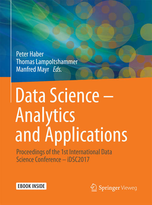 Book cover of Data Science – Analytics and Applications: Proceedings of the 1st International Data Science Conference – iDSC2017
