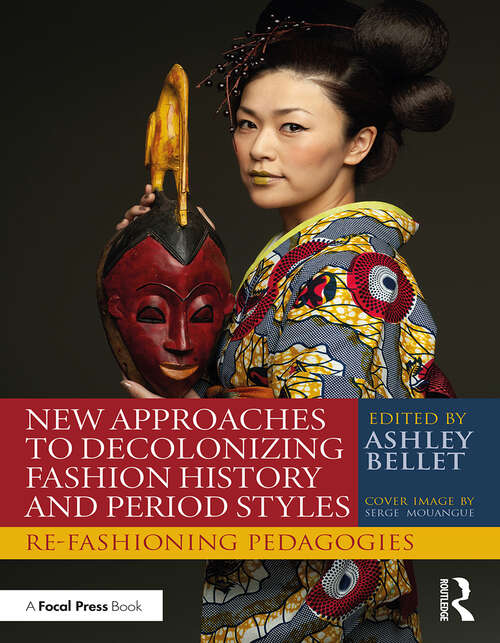 Book cover of New Approaches to Decolonizing Fashion History and Period Styles: Re-Fashioning Pedagogies