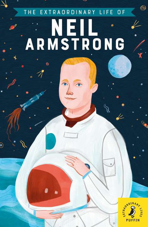 Book cover of The Extraordinary Life of Neil Armstrong (Extraordinary Lives)