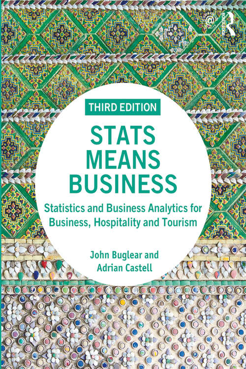 Book cover of Stats Means Business: Statistics and Business Analytics for Business, Hospitality and Tourism (3)