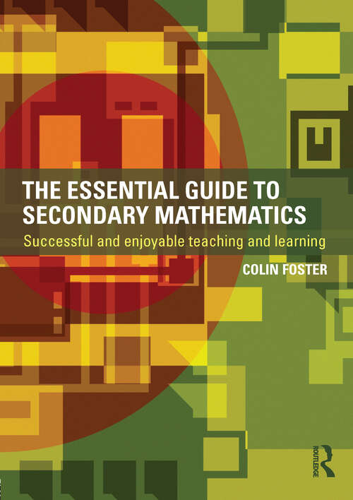 Book cover of The Essential Guide to Secondary Mathematics: Successful and enjoyable teaching and learning