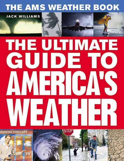 Book cover of The AMS Weather Book: The Ultimate Guide to America's Weather (2010)