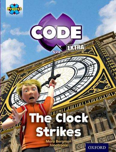 Book cover of Project X CODE Extra: Purple Book Band, Oxford Level 8: Wonders of the World: The Clock Strikes (Project X Code Ser.)