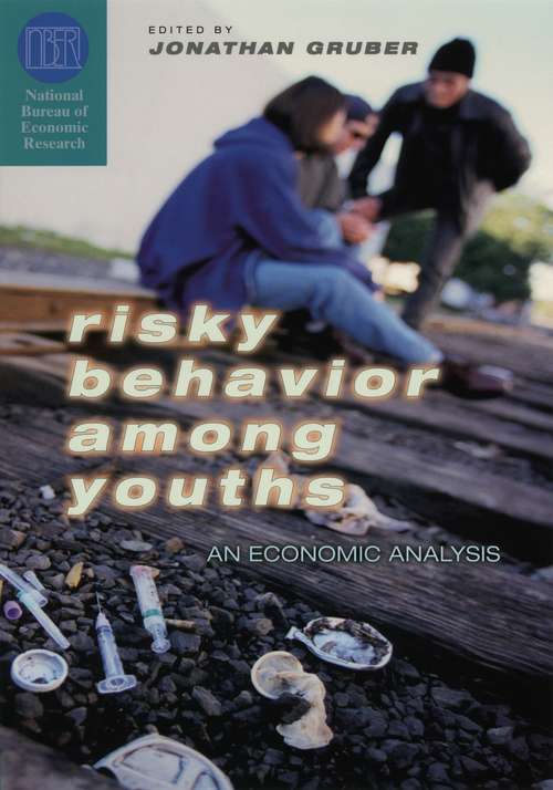 Book cover of Risky Behavior among Youths: An Economic Analysis (National Bureau of Economic Research Conference Report)