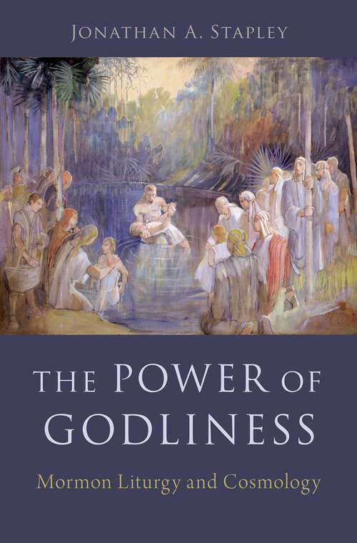 Book cover of The Power of Godliness: Mormon Liturgy and Cosmology