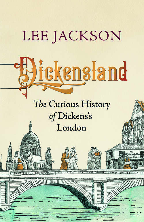Book cover of Dickensland: The Curious History of Dickens's London