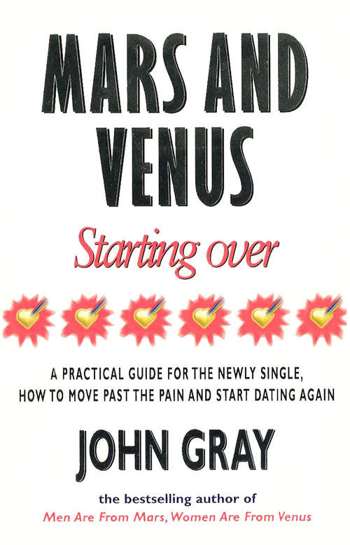 Book cover of Mars And Venus Starting Over: A Practical Guide for Finding Love Again After a painful Breakup, Divorce, or the Loss of a Loved One.
