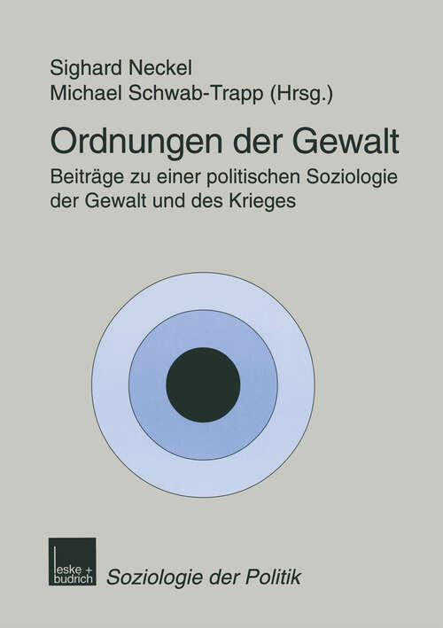 Book cover of Ordnungen der Gewalt: Beiträge zu einer politischen Soziologie der Gewalt und des Krieges (1999) (Soziologie der Politiken #3)