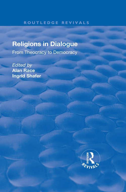 Book cover of Religions in Dialogue: From Theocracy to Democracy (Routledge Revivals)