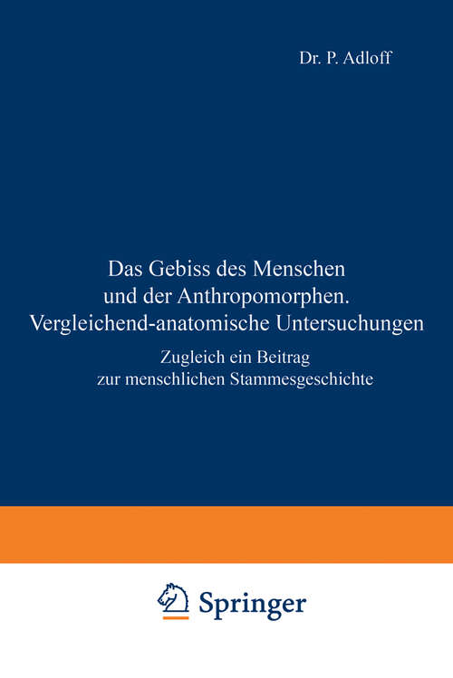 Book cover of Das Gebiss des Menschen und der Anthropomorphen. Vergleichend-anatomische Untersuchungen: Zugleich ein Beitrag zur menschlichen Stammesgeschichte (1908)