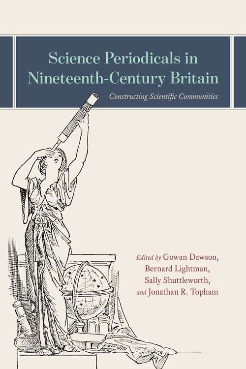 Book cover of Science Periodicals in Nineteenth-Century Britain: Constructing Scientific Communities