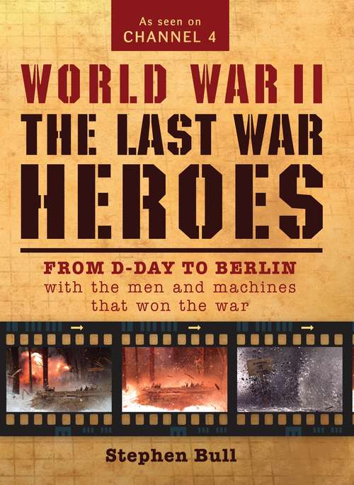 Book cover of World War II: From D-Day to Berlin with the men and machines that won the war