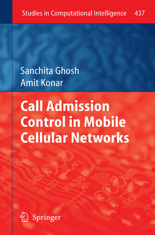 Book cover of Call Admission Control in Mobile Cellular Networks (2013) (Studies in Computational Intelligence #437)