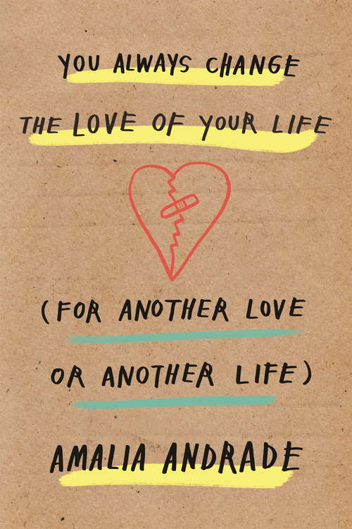 Book cover of You Always Change the Love of Your Life: [For Another Love or Another Life]