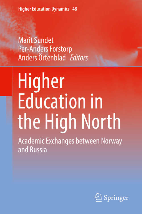 Book cover of Higher Education in the High North: Academic Exchanges between Norway and Russia (Higher Education Dynamics #48)