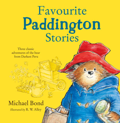 Book cover of Favourite Paddington Stories: Paddington in the Garden, Paddington at the Carnival, Paddington and the Grand Tour (Paddington)