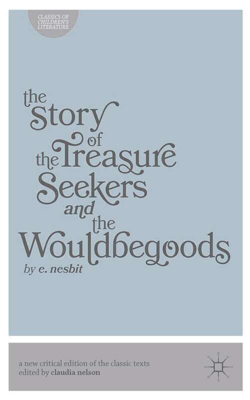 Book cover of The Story of the Treasure Seekers and The Wouldbegoods (2013) (Classics of Children's Literature)