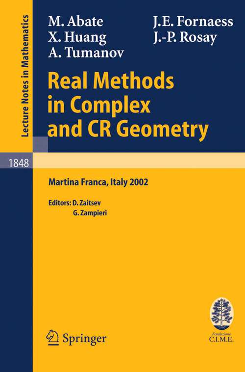 Book cover of Real Methods in Complex and CR Geometry: Lectures given at the C.I.M.E. Summer School held in Martina Franca, Italy, June 30 - July 6, 2002 (2004) (Lecture Notes in Mathematics #1848)