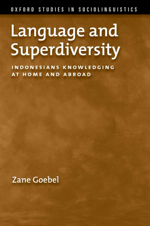 Book cover of Language and Superdiversity: Indonesians Knowledging at Home and Abroad (Oxford Studies in Sociolinguistics)