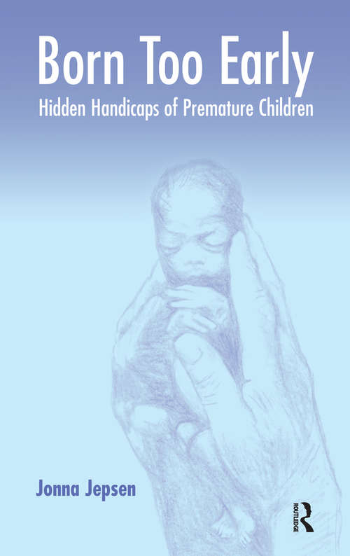 Book cover of Born Too Early: Hidden Handicaps of Premature Children