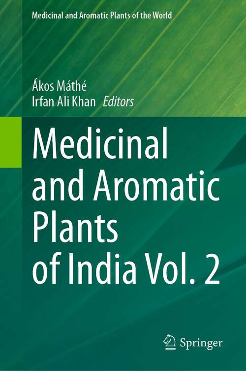 Book cover of Medicinal and Aromatic Plants of India Vol. 2 (1st ed. 2023) (Medicinal and Aromatic Plants of the World #9)