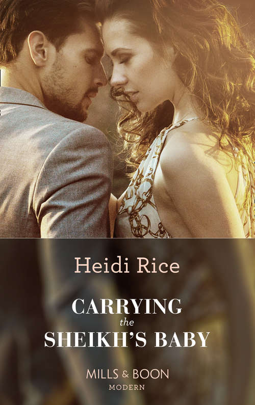 Book cover of Carrying The Sheikh's Baby: Awakening His Innocent Cinderella / Carrying The Sheikh's Baby / The Tycoon's Shock Heir / One Night With The Forbidden Princess (ePub edition) (One Night With Consequences #49)