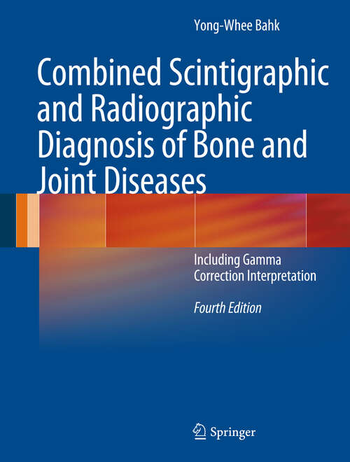 Book cover of Combined Scintigraphic and Radiographic Diagnosis of Bone and Joint Diseases: Including Gamma Correction Interpretation (4th ed. 2013)