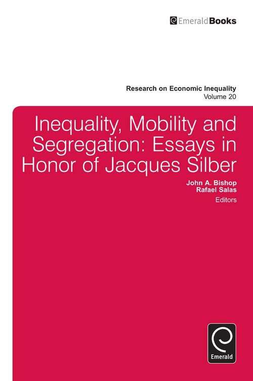 Book cover of Inequality, Mobility, and Segregation: Essays in Honor of Jacques Silber (Research on Economic Inequality #20)