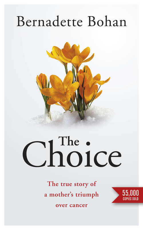 Book cover of The Choice: The true story of a mother's triumph over cancer