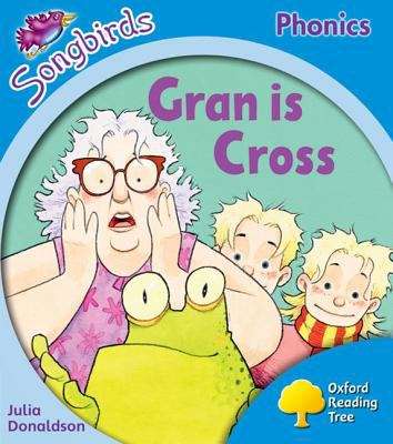 Book cover of Oxford Reading Tree, Songbirds Phonics, Level 3: Gran is Cross (PDF)