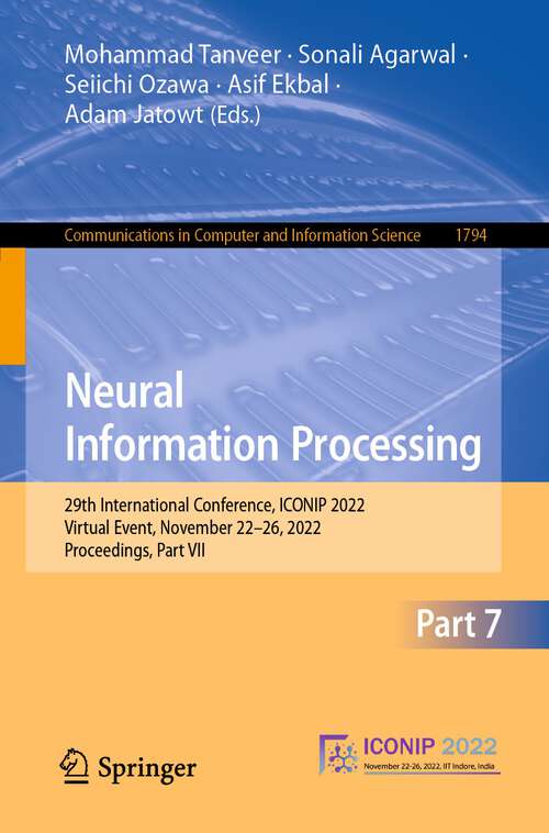 Book cover of Neural Information Processing: 29th International Conference, ICONIP 2022, Virtual Event, November 22–26, 2022, Proceedings, Part VII (1st ed. 2023) (Communications in Computer and Information Science #1794)