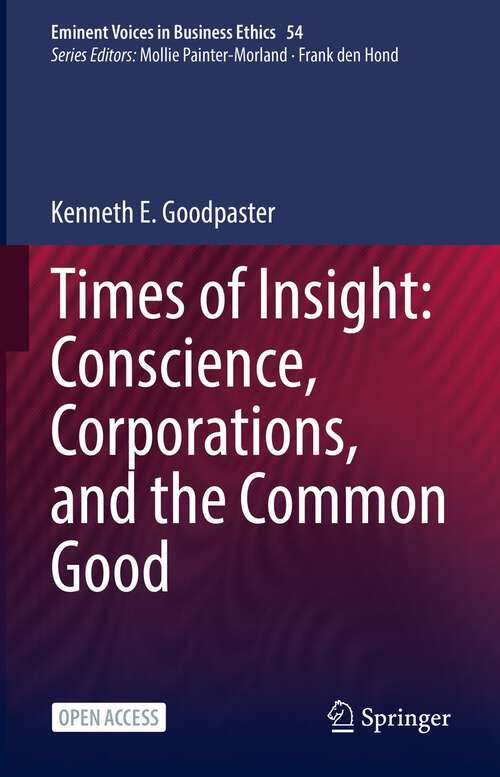 Book cover of Times of Insight: Conscience, Corporations, and the Common Good (1st ed. 2022) (Issues in Business Ethics #54)
