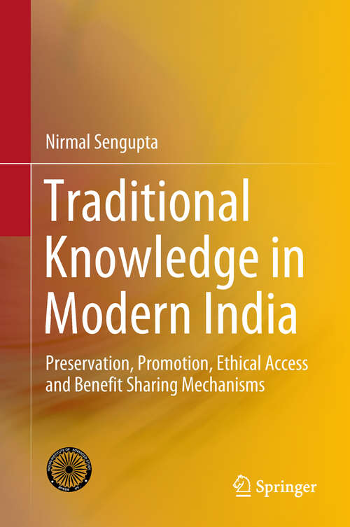 Book cover of Traditional Knowledge in Modern India: Preservation, Promotion, Ethical Access and Benefit Sharing Mechanisms (1st ed. 2019)