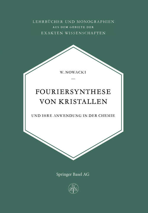 Book cover of Fouriersynthese von Kristallen: Und Ihre Anwendung in der Chemie (1952) (Lehrbücher und Monographien aus dem Gebiete der exakten Wissenschaften #6)