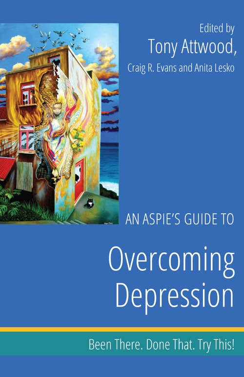 Book cover of An Aspie’s Guide to Overcoming Depression: Been There. Done That. Try This! (PDF)