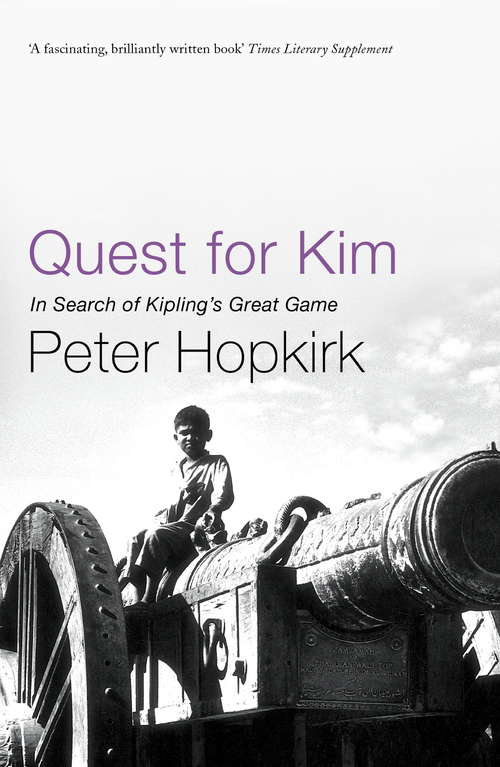 Book cover of Quest for Kim: In Search Of Kipling's Great Game (In Search Of Kipling's Great Game Ser.)