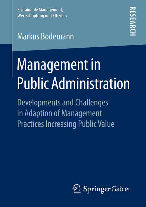 Book cover of Management in Public Administration: Developments and Challenges in Adaption of Management Practices Increasing Public Value (Sustainable Management, Wertschöpfung und Effizienz)