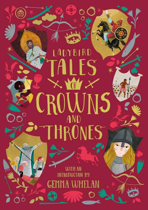 Book cover of Ladybird Tales of Crowns and Thrones: With an Introduction From Gemma Whelan (Ladybird Tales of... Treasuries)