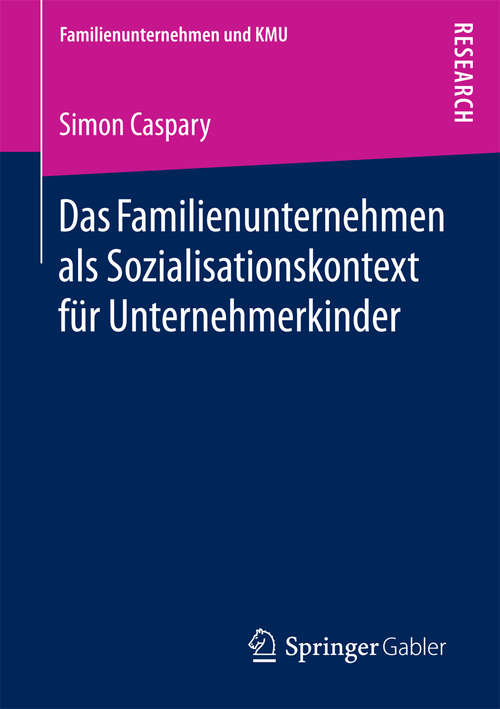 Book cover of Das Familienunternehmen als Sozialisationskontext für Unternehmerkinder (Familienunternehmen und KMU)