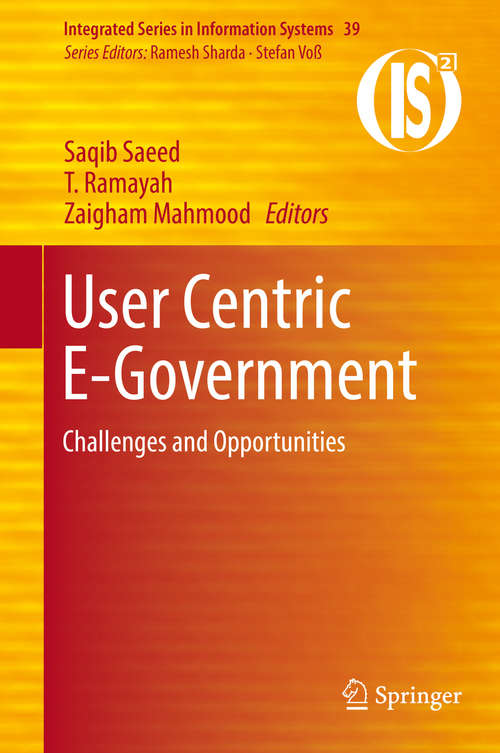 Book cover of User Centric E-Government: Challenges and Opportunities (Integrated Series in Information Systems #39)