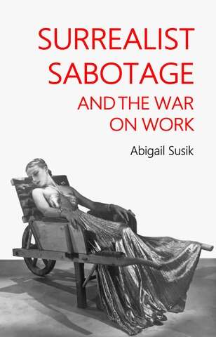 Book cover of Surrealist sabotage and the war on work